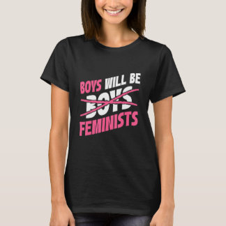 Boys Will Be Feminists Rights Social Feminism_2 T-Shirt