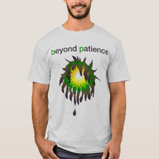 BP-Ölpest - über Geduld hinaus T-Shirt