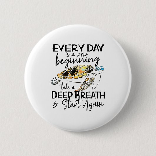 Bqwq Turtle Every Day Is A New Beginning Motivatio Button (Vorderseite)