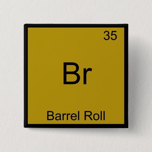 Br - Barrel Roll Funny Element Meme Chemistry T-Sh Button (Vorderseite)