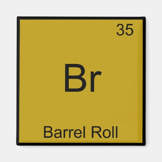 Br - Barrel Roll Funny Element Meme Chemistry T-Sh Magnet (Vorne)