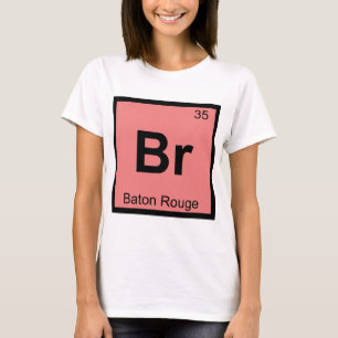 Br - Baton Rouge Louisiana Chemie-Symbol T-Shirt