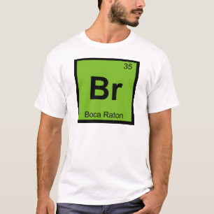 Br - Boca Raton Florida Chemie Periodische Tabelle T-Shirt