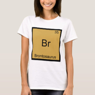 Br - Brontosaurus Lustiges Chemie-Element-Symbol T-Shirt