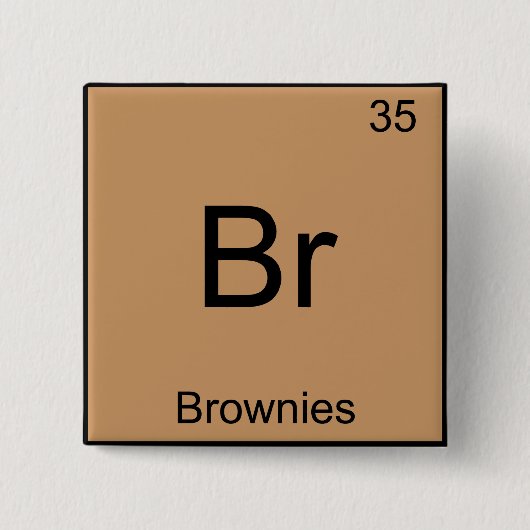 Br - Brownies Funny Chemistry Element Symbol T-Shi Button (Vorderseite)