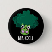 Bra-ccoli Funny Veggie Broccoli Bra Pun Dark BG Button (Vorderseite)