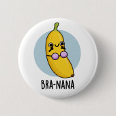 Bra-nana Funny Banana Bra Pun Button (Vorderseite)