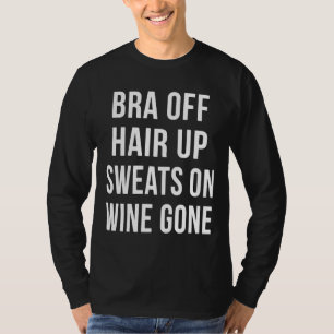 Bra of Hair Up Sweet on Wine Gone Black Sister Wi T-Shirt