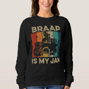 Braap ist mein Jam für einen Vierradfahrer Sweatshirt