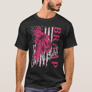 Braap like a Girl Dirt Bike Motocross US American T-Shirt