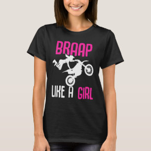 Braap wie Girl Dirt Bikes Motocross Dirt Bike T-Shirt