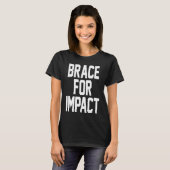 BRACE FOR IMPACT T-Shirt (Vorne ganz)