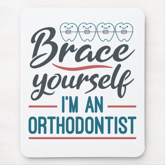 Brace Yourself I'm An Orthodontist Mousepad (Vorne)