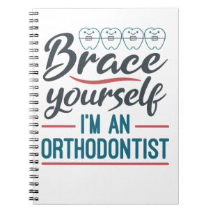 Brace Yourself I'm An Orthodontist Notizblock
