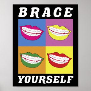 Braces Dentist Funny Orthodontist Brace Sie selbst Poster