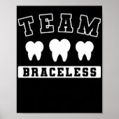 Braces Dentist Funny Orthodontist Team Braceless Poster (Vorne)