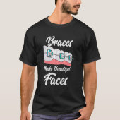 Braces machen schöne Gesichter T-Shirt (Vorderseite)