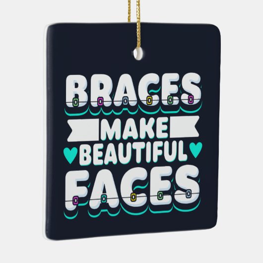 Braces machen schöne Gesichter Zahnarbeiter Keramikornament (Rechts)