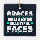 Braces machen schöne Gesichter Zahnarbeiter Keramikornament (Rückseite)