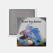 Brad die Betta! Magnet (Vorderseite/Rückseite)