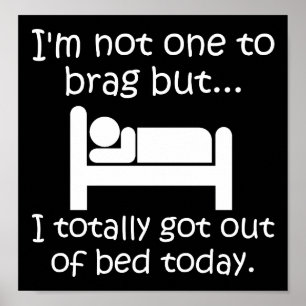 Bragg aus dem Bett Lustiges Poster schwarz