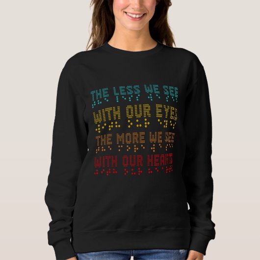 Braille Awareness Less Eyes More Heart Impaired Do Sweatshirt (Vorderseite)