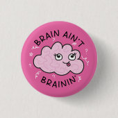 Brain Ain't Brainin Abzeichen Button Niedlich (Vorderseite)
