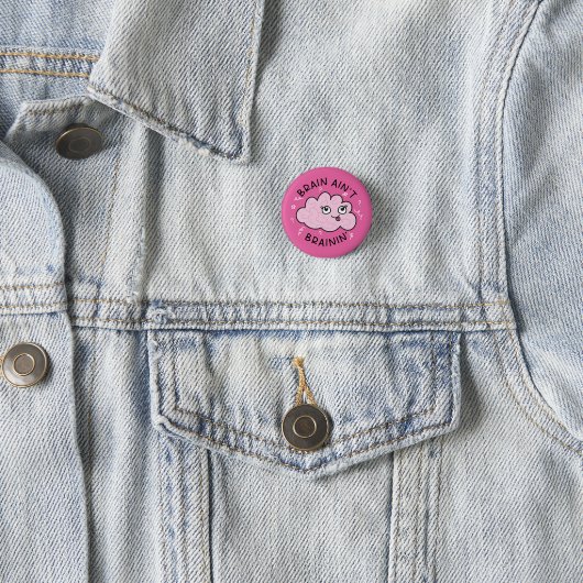 Brain Ain't Brainin Abzeichen Button Niedlich (Beispiel)