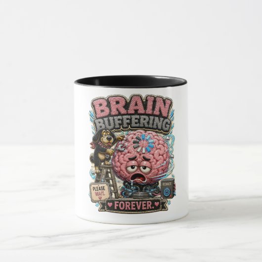 Brain Buffering Forever Persönlicher Humor Tasse (Zentrum)