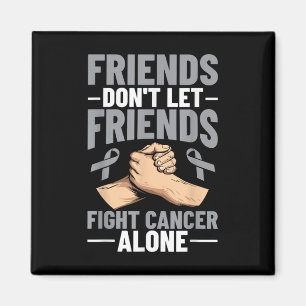 Brain Cancer Friends nicht Lassend Freunde zur Kre Magnet