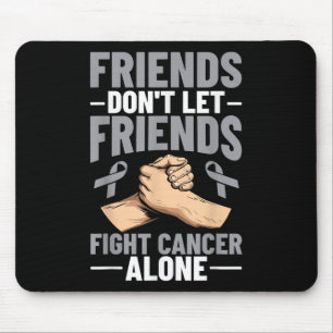 Brain Cancer Friends nicht Lassend Freunde zur Kre Mousepad