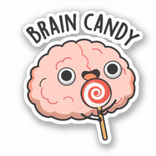 Brain Candy Funny Brain Anatomie Pun Aufkleber