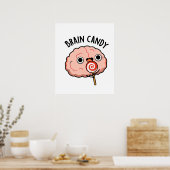 Brain Candy Funny Brain Anatomie Pun Poster (Küche)