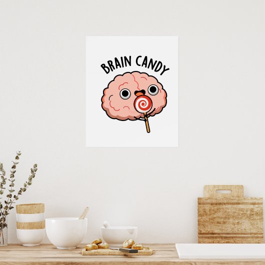 Brain Candy Funny Brain Anatomie Pun Poster (Küche)