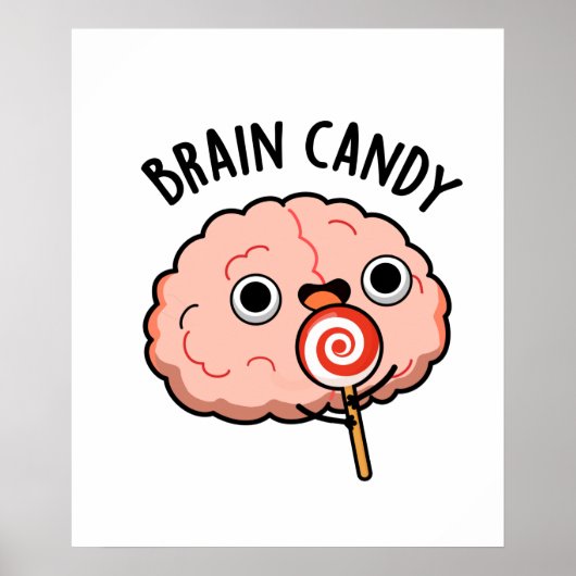 Brain Candy Funny Brain Anatomie Pun Poster (Vorne)