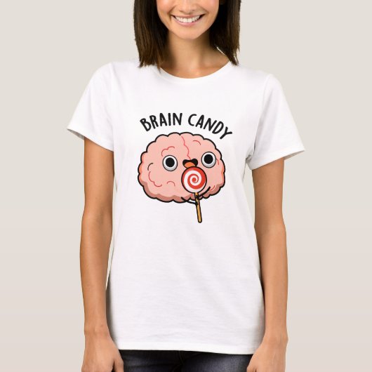 Brain Candy Funny Brain Anatomie Pun T-Shirt (Vorderseite)