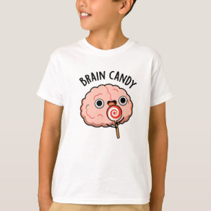 Brain Candy Funny Brain Anatomie Pun T-Shirt
