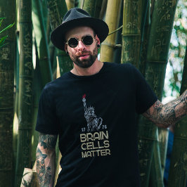 Brain Cells Matter Statue of Liberty Anti Trump T-Shirt