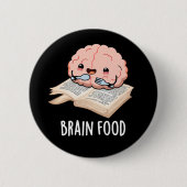 Brain Food Funny Anatomy Pun Dark BG Button (Vorderseite)