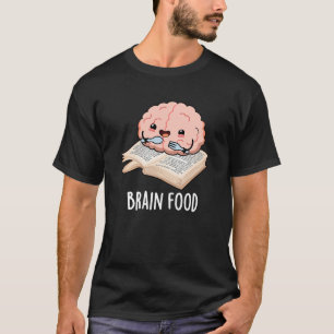Brain Food Funny Anatomy Pun Dark BG T-Shirt