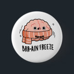Brain Freeze Funny Biology Anatomie Pun Button<br><div class="desc">Brain Freeze Funny Biology Anatomy Pun hat ein niedliches Gehirn,  das seinen Lieblingsschal trägt,  weil er zittert. Perfektes Pun-Geschenk für Familie und Freunde,  die niedliche Gehirnpistolen Liebe.</div>