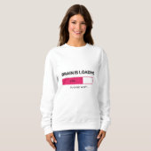 Brain geladen, bitte warten sweatshirt (Vorne ganz)