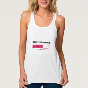 Brain is loading, please wait tank top