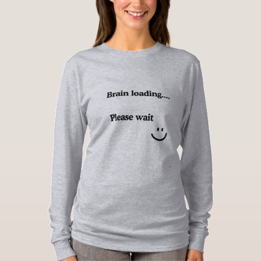 Brain Loading Bitte warten - Niedlich, Spaß-Design T-Shirt (Vorderseite)