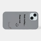 Brain Loading Bitte warten - Trendy Gray iPhone 15 Hülle (Rückseite (Horizontal))