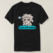 Brain Loading Phase – Cute Slow Mind Humor T-Shirt (Design vorne)