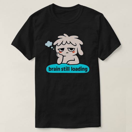 Brain Loading Phase – Cute Slow Mind Humor T-Shirt (Design vorne)