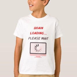 Brain Loading Please Wait | Funny School Tee