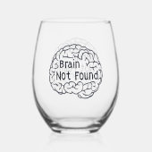 Brain Not fand Funny Slogan Weinglas Ohne Stiel (Vorderseite)