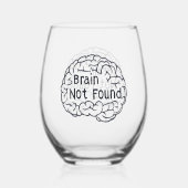 Brain Not fand Funny Slogan Weinglas Ohne Stiel (Rückseite)